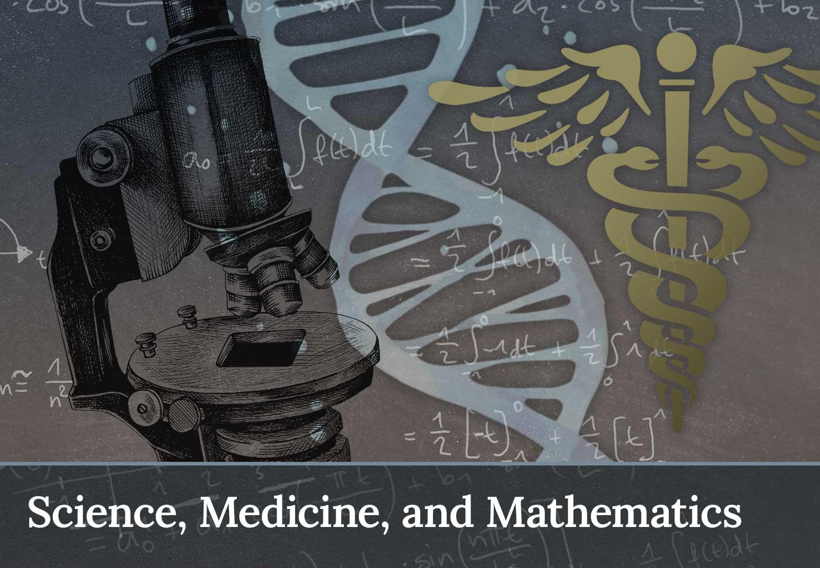 Science, Medicine, and Mathematics